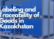labeling-and-Traceability-of-goods-in-kazakhstan